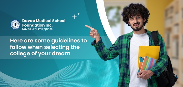Here are some guidelines to follow when selecting the college of your dreams